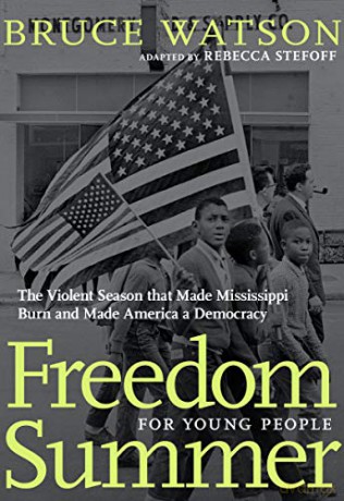 Freedom Summer For Young People: The Violent Season That Made Mississippi Burn and Made America a Democracy - Bruce Watson [KSIĄŻKA]