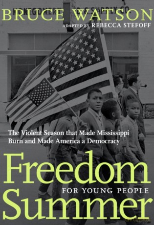 Freedom Summer For Young People: The Violent Season That Made Mississippi Burn and Made America a Democracy - Bruce Watson [KSIĄŻKA]