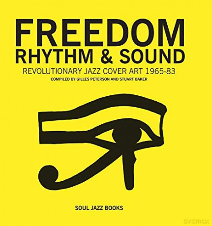Freedom, Rhythm and Sound: Revolutionary Jazz Cover Art 1960-78 - Giles Peterson [KSIĄŻKA]