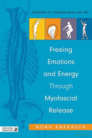 Freeing Emotions and Energy Through Myofascial Release - Noah Karrasch [KSIĄŻKA]