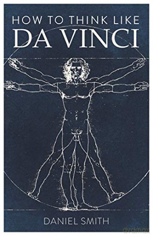 How To Think Like Da Vinci - Daniel Smith [KSIĄŻKA]