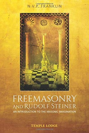 Freemasonry and Rudolf Steiner: An Introduction to the Masonic Imagination - N.V.P. Franklin [KSIĄŻKA]