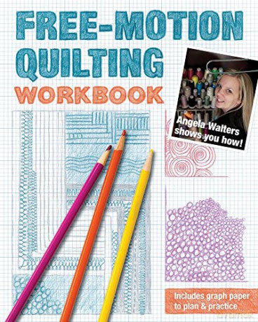 Free-Motion Quilting Workbook: Angela Walters Shows You How! - Angela Walters [KSIĄŻKA]