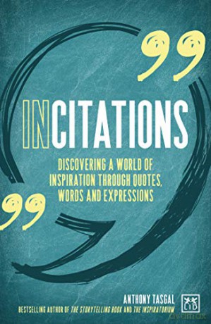 Incitations: Discovering A World Of Inspiration Through Quotes, Words And Expressions - Anthony Tasgal [KSIĄŻKA]