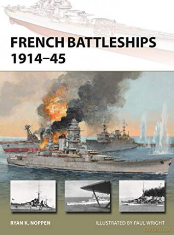 French Battleships 1914-45 New Vanguard - Ryan K. Noppen [KSIĄŻKA]