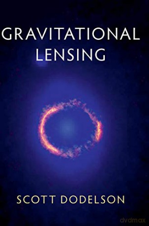 Gravitational Lensing - Scott Dodelson [KSIĄŻKA]
