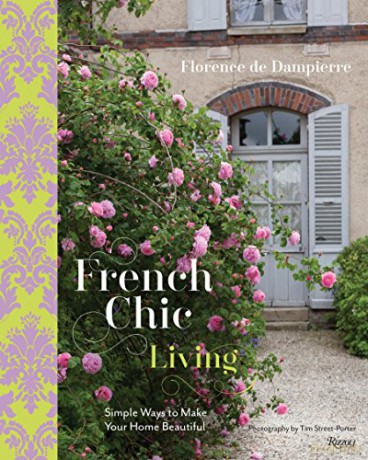 French Chic Living: Simple Ways to Make Your Home Beautiful - Florence de Dampierre [KSIĄŻKA]