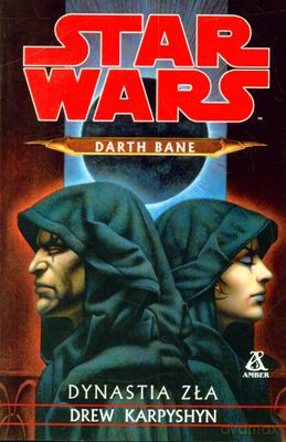 Star Wars Darth Bane Dynastia Zła - Drew Karpyshyn [KSIĄŻKA]