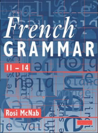 French Grammar 11-14 Pupil Book - Rosi McNab [KSIĄŻKA]