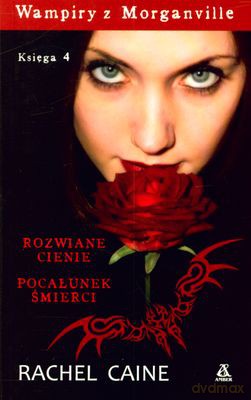Wampiry Z Morganville Księga 4 Rozwiane Cienie/Pocałunek Śmierci - Rachel Caine [KSIĄŻKA]