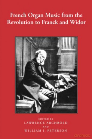 French Organ Music from the Revolution to Franck and Widor Eastman Studies in Music, 5 - Lawrence Archbold [KSIĄŻKA]
