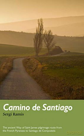 Camino De Santiago: The Ancient Way Of Saint James Pilgrimage Route From The French Pyrenees To Santiago De Compostela (Trail Guides) - Sergi Ramis [KSIĄŻKA]