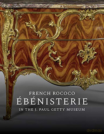 French Rococo Ébénisterie in the J. Paul Getty Museum Getty Publications - Yale - Gillian Wilson [KSIĄŻKA]