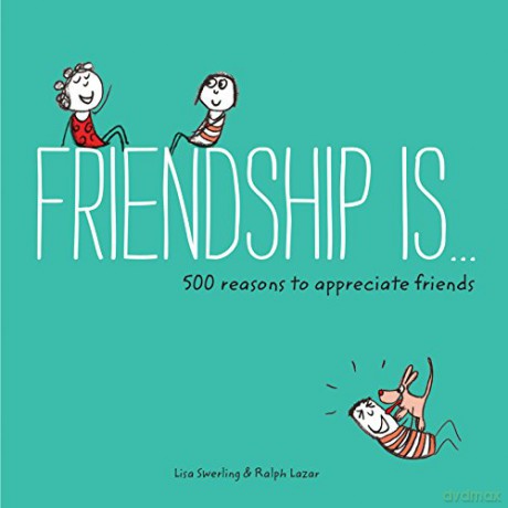 Friendship Is...: 500 Reasons To Appreciate Friends (Happiness Is...) - Lisa Swerling [KSIĄŻKA]