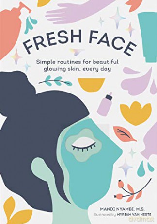 Fresh Face: Simple Routines for Beautiful Glowing Skin, Every Day Skin Care Book, Healthy Skin Care and Beauty Secrets Book - Mandi Nyambi [KSIĄŻKA]