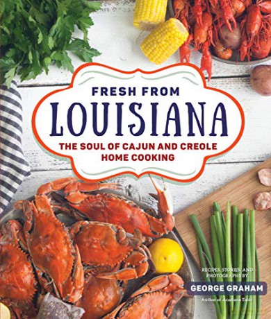 Fresh from Louisiana: The Soul of Cajun and Creole Home Cooking - George Graham [KSIĄŻKA]