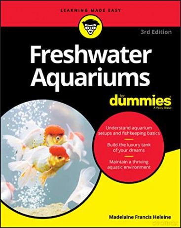 Freshwater Aquariums For Dummies, 3rd Edition - Heleine [KSIĄŻKA]