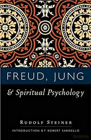 Freud, Jung and Spiritual Psychology: 5 Lectures, Nov. 1917; Feb. 1912; July 1921 - Rudolf Steiner [KSIĄŻKA]