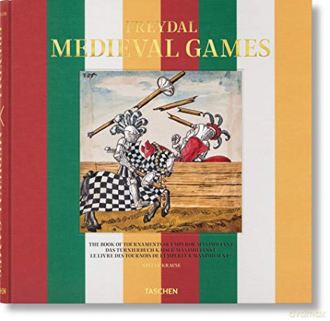 Freydal. Medieval Games. The Book of Tournaments of Emperor Maximilian I: FREYDAL,CHIVALROUS TOURNAMENTS - Stefan Krause [KSIĄŻKA]