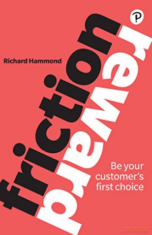 Friction/Reward: Be your customer's first choice - Richard Hammond [KSIĄŻKA]