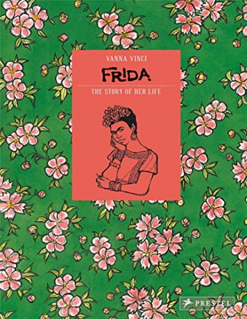 Frida Kahlo: The Story of Her Life - Vanna Vinci [KSIĄŻKA]