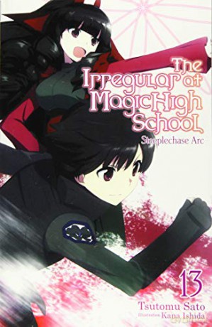 The Irregular At Magic High School, Vol. 13 (Light Novel): Steeplechase Arc - Tsutomu Satou [KSIĄŻKA]