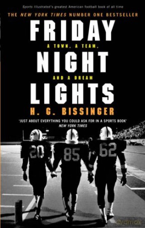Friday Night Lights: A Town, a Team, and a Dream - H G Bissinger [KSIĄŻKA]