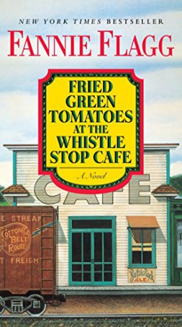 Fried Green Tomatoes at the Whistle Stop Cafe: A Novel - Fannie Flagg [KSIĄŻKA]