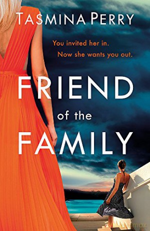 Friend of the Family: You invited her in. Now she wants you out. The gripping page-turner you don't want to miss. - Tasmina Perry [KSIĄŻKA]