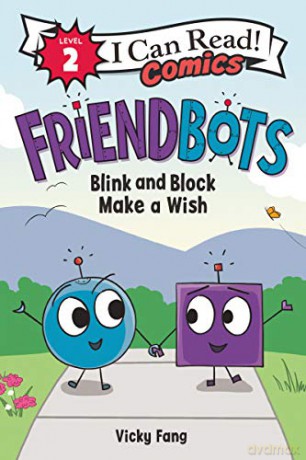 Friendbots: Blink and Block Make a Wish I Can Read Comics Level 2 - Vicky Fang [KSIĄŻKA]
