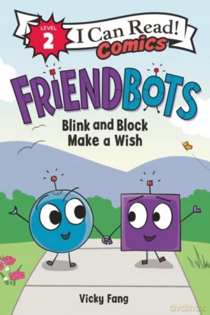 Friendbots: Blink and Block Make a Wish I Can Read Comics Level 2 - Vicky Fang [KSIĄŻKA]