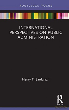 International Perspectives On Public Administration (Innovations In International Affairs) - Henry T. Sardaryan [KSIĄŻKA]