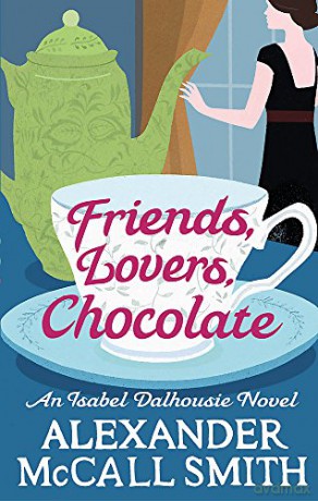 Friends, Lovers, Chocolate Isabel Dalhousie Novels Book 2 - Alexander McCall Smith [KSIĄŻKA]