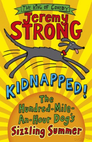 Kidnapped! The Hundred-Mile-An-Hour Dog's Sizzling Summer - Jeremy Strong [KSIĄŻKA]