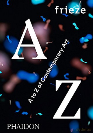 frieze A to Z of Contemporary Art - Phaidon [KSIĄŻKA]