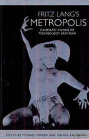 Fritz Lang's Metropolis: Cinematic Visions of Technology and Fear Studies in German Literature Linguistics and Culture - Michael Minden [KSIĄŻKA]