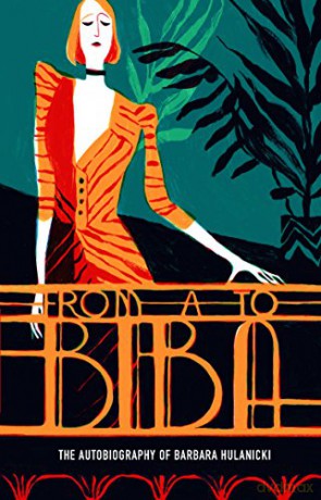 From A to Biba: The Autobiography of Barbara Hulanicki V&A Fashion Perspectives - Barbara Hulanicki [KSIĄŻKA]