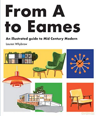 From A to Eames: A Visual Guide to Mid-Century Modern Design - Lauren Whybrow [KSIĄŻKA]