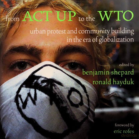 From ACT UP to the WTO: Urban Protest and Community Building in the Era of Globalisation - Ronald Hayduk [KSIĄŻKA]