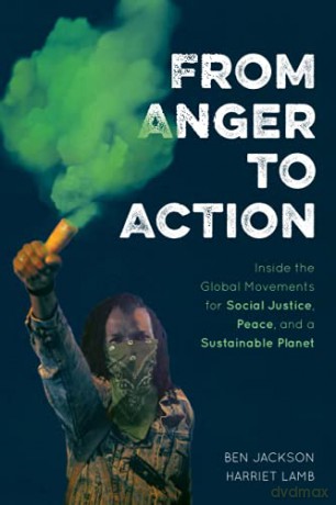 From Anger to Action: Inside the Global Movements for Social Justice, Peace, and a Sustainable Planet - Ben Jackson [KSIĄŻKA]