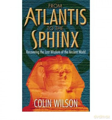 From Atlantis to the Sphinx - Colin Wilson [KSIĄŻKA]