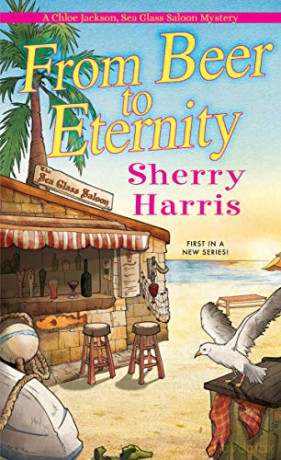 From Beer to Eternity A Chloe Jackson, Sea Glass Saloon Mystery: 1 - Sherry Harris [KSIĄŻKA]