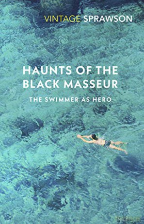 Haunts Of The Black Masseur: The Swimmer As Hero (Vintage Classics) - Charles Sprawson [KSIĄŻKA]
