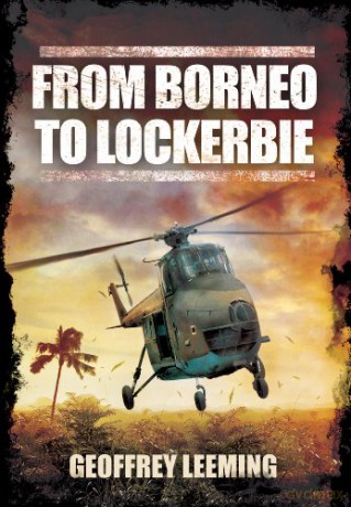 From Borneo to Lockerbie: Memoirs of an RAF Helicopter Pilot - Geoffrey Leeming [KSIĄŻKA]