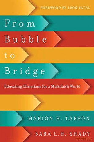 From Bubble to Bridge: Educating Christians for a Multifaith World - Marion H Larson [KSIĄŻKA]