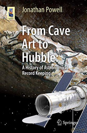 From Cave Art to Hubble: A History of Astronomical Record Keeping Astronomers' Universe - Jonathan Powell [KSIĄŻKA]