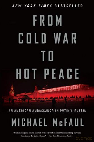 From Cold War to Hot Peace: An American Ambassador in Putin's Russia - McFaul Michael McFaul [KSIĄŻKA]