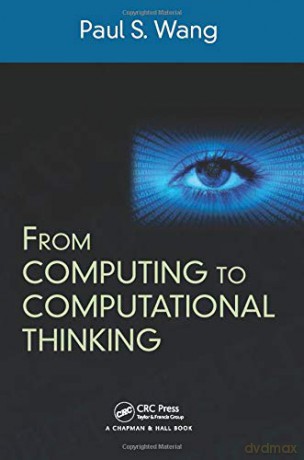 From Computing to Computational Thinking - Paul S. Wang [KSIĄŻKA]