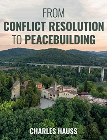 From Conflict Resolution to Peacebuilding - Charles Hauss [KSIĄŻKA]