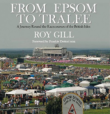 From Epsom to Tralee: A Journey Round the Racecourses of the British Isles - Roy Gill [KSIĄŻKA]